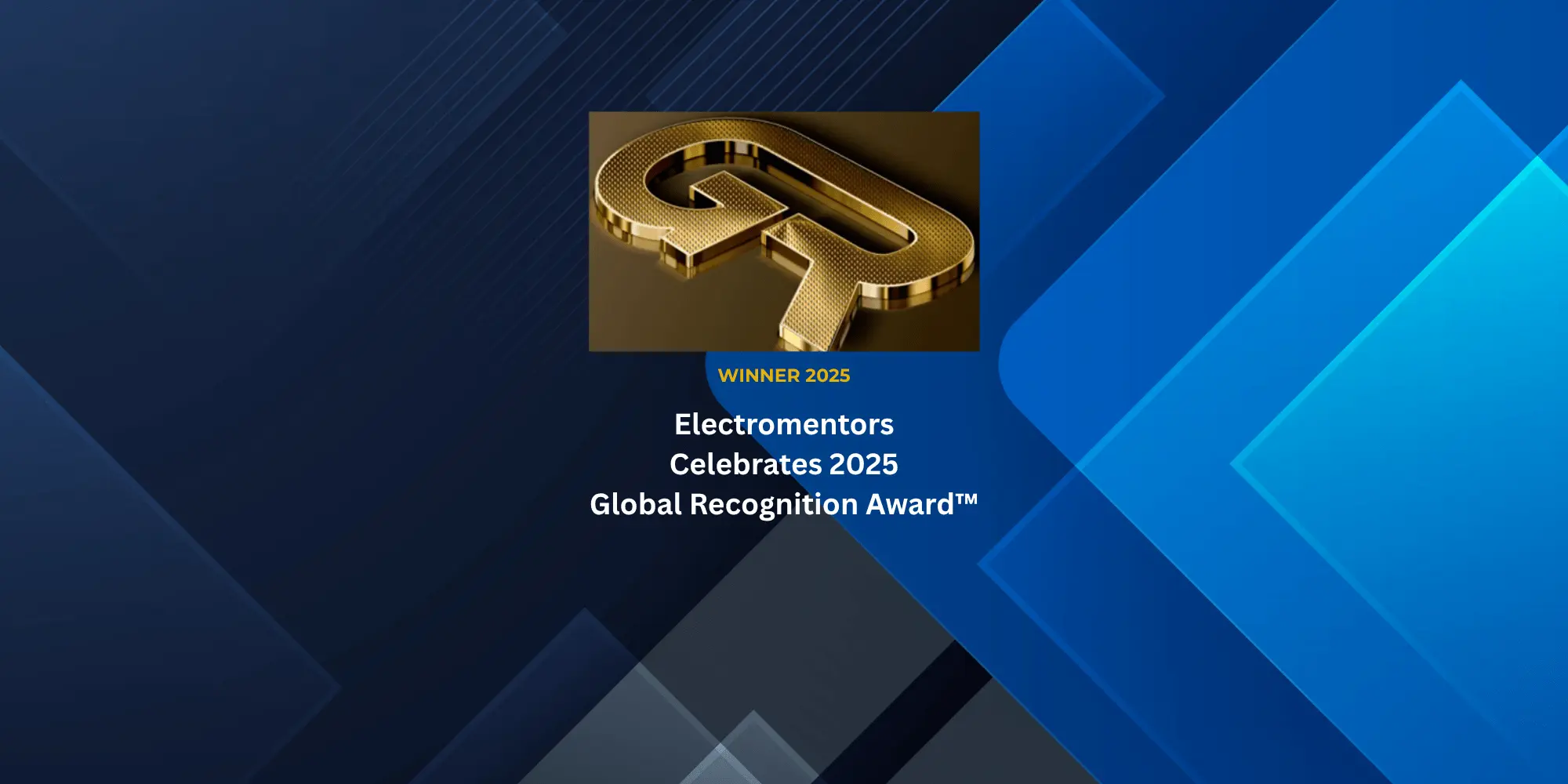 WINNER 2025 Electromentors Celebrates 2025 Global Recognition Award™™ (7)-min